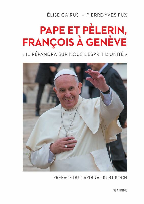 Pape et pèlerin, François à Genève "Il répandra sur nous l'esprit d'unité"