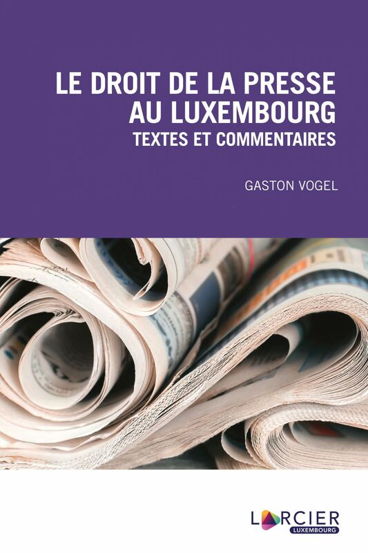 Le droit de la presse au Luxembourg Textes et commentaires
