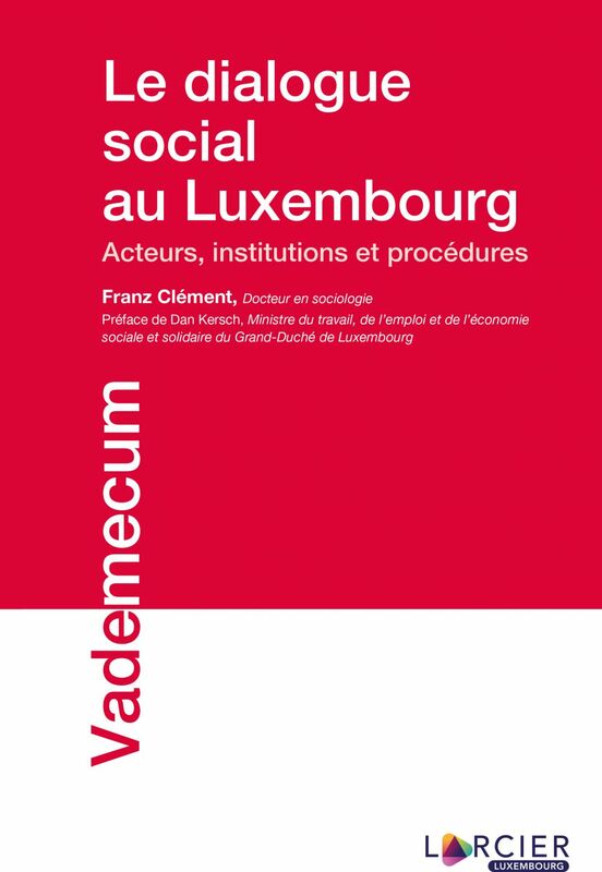 Le dialogue social au Luxembourg Acteurs, institutions et procédures