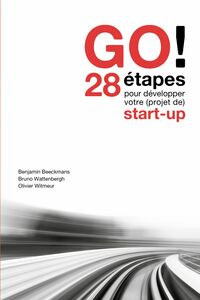 GO! 28 étapes pour développer votre (projet de) start-up