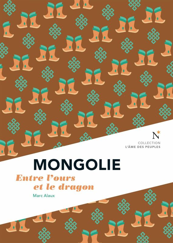 Mongolie : Entre l'ours et le dragon L’Âme des Peuples
