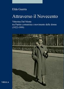 Attraverso il Novecento Vittorina Dal Monte tra Partito comunista e movimento delle donne (1922-1999)