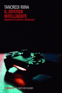 Il joystick intelligente Percorsi di filosofia e videogiochi