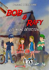 Bob et Rafy - Les mini-détectives Épisode 1 « Le Moulin Secret »