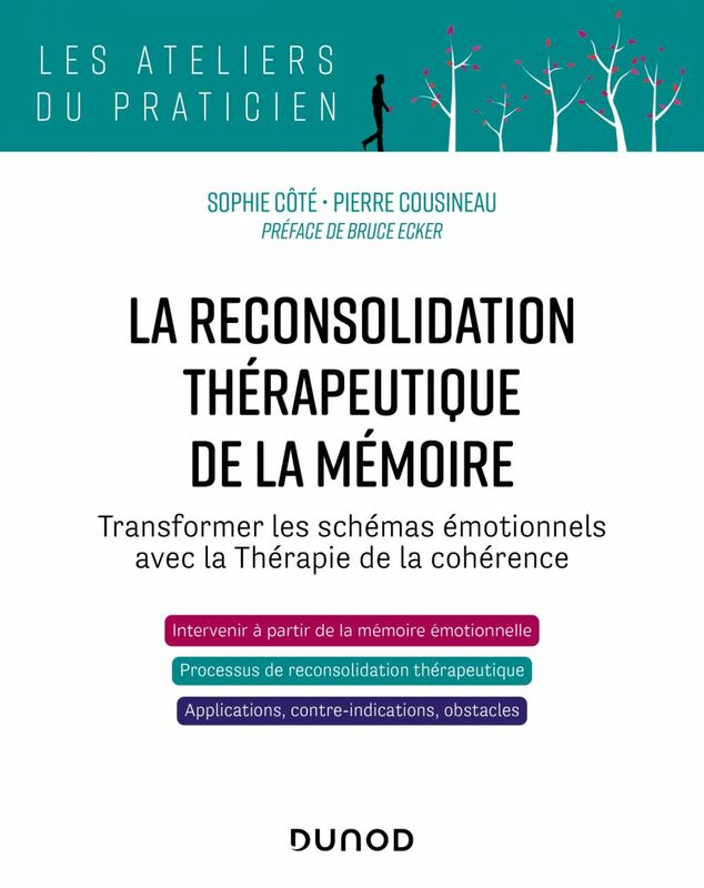 La reconsolidation thérapeutique de la mémoire Transformer les schémas émotionnels avec la thérapie de la cohérence