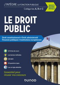 Le Droit public 2022-2023 Droit constitutionnel - Droit administratif - Finances publiques - Institutions européennes