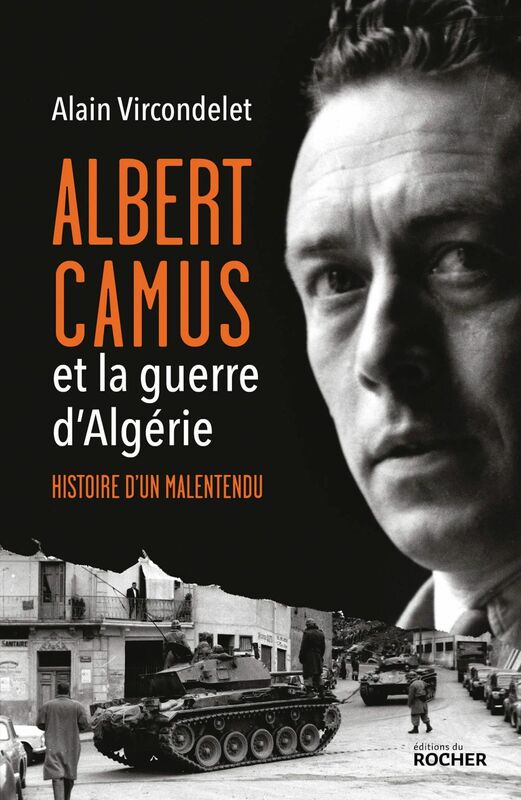 Albert Camus et la guerre d'Algérie Histoire d'un malentendu