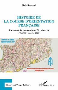 Histoire de la course d'orientation française La carte, la boussole et l'itinéraire - Fin XIXe - années 1970