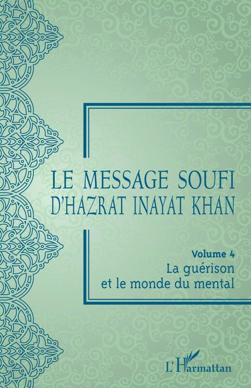 Le message soufi d'Hazrat Inayat Khan Volume 4 - La guérison et le monde du mental