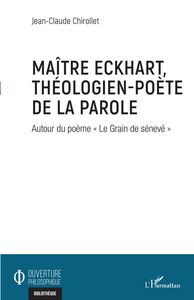 Maître Eckhart, théologien-poète de la parole Autour du poème "Le Grain de sénevé"