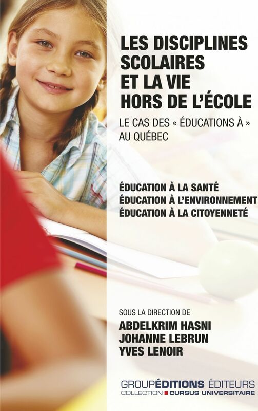 Les disciplines scolaires et la vie hors de l'école. Le cas des "éducations à" au Québec Éducation à la santé, éducation à l'environnement et éducation à la citoyenneté