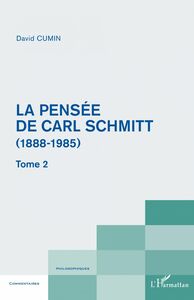 La pensée de Carl Schmitt (1888-1985) Tome 2