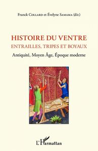 Histoire du ventre Entrailles, tripes et boyaux - Antiquité, Moyen Âge, Epoque moderne