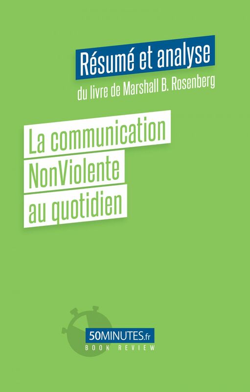 La communication non-violente au quotidien (Résumé et analyse du livre de Marshall B. Rosenberg)