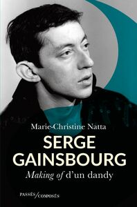 Serge Gainsbourg Making of d’un dandy