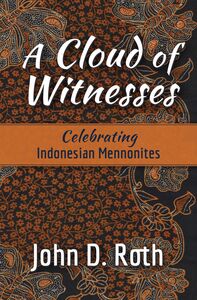 A Cloud of Witnesses Celebrating Indonesian Mennonites