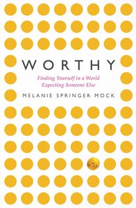 Worthy Finding Yourself in a World Expecting Someone Else