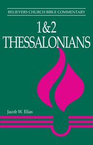1 & 2 Thessalonians Believers Church Bible Commentary