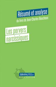 Les pervers narcissiques (Résumé et analyse du livre de Jean-Charles Bouchoux)