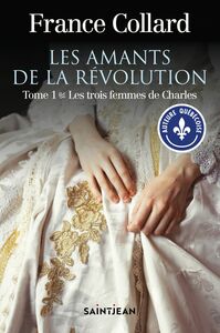 Les amants de la révolution, tome 1 Les trois femmes de Charles