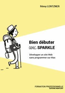 Bien débuter avec Sparkle Développer un site Web sans programmer sur Mac