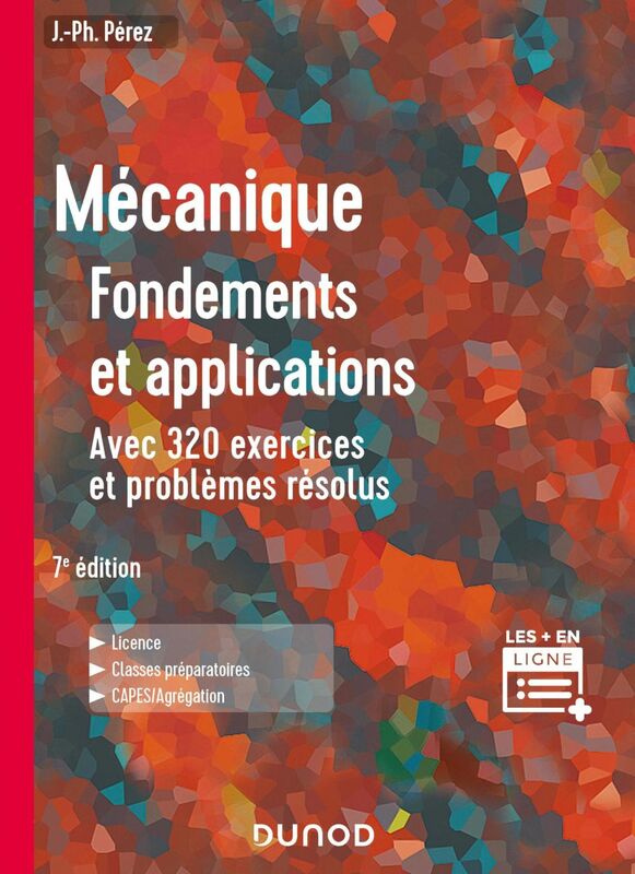 Mécanique : fondements et applications - 7e éd. Avec 320 exercices et problèmes résolus