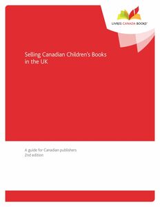 Selling Canadian Children's Books in the UK A Guide for Canadian Publishers, 2nd edition