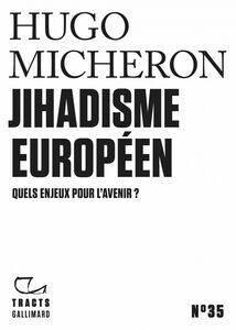 Tracts (N°35) - Jihadisme européen. Quels enjeux pour l'avenir ?