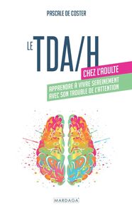 Le Tdah chez l'adulte : Comment reconnaître & faire face au Tdah chez l' adulte en 30 étapes faciles. (French Edition) - Blokehead, The:  9781507128213 - AbeBooks
