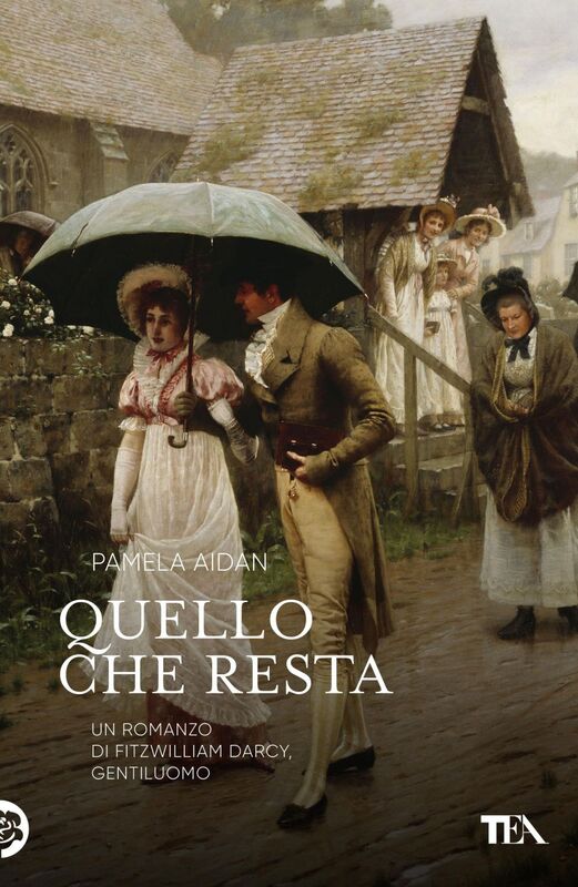 Quello che resta Un romanzo di Fitzwilliam Darcy, gentiluomo