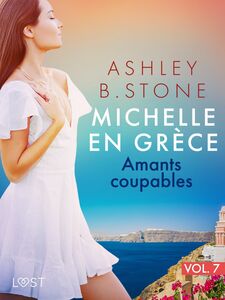 Michelle en Grèce 7 : Amants coupables - Une nouvelle érotique