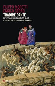 Tradire Dante Riflessioni sull’enigma del male a partire dalla “Commedia” dantesca