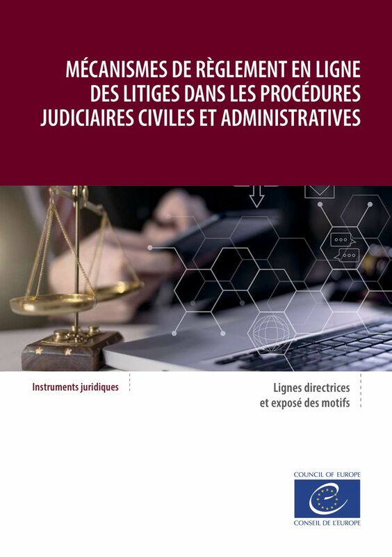 Mécanismes de règlement en ligne des litiges dans les procédures judiciaires civiles et administratives Lignes directrices et exposé des motifs
