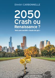 2050  Crash ou Renaissance ? Vers une société « boule de gui »