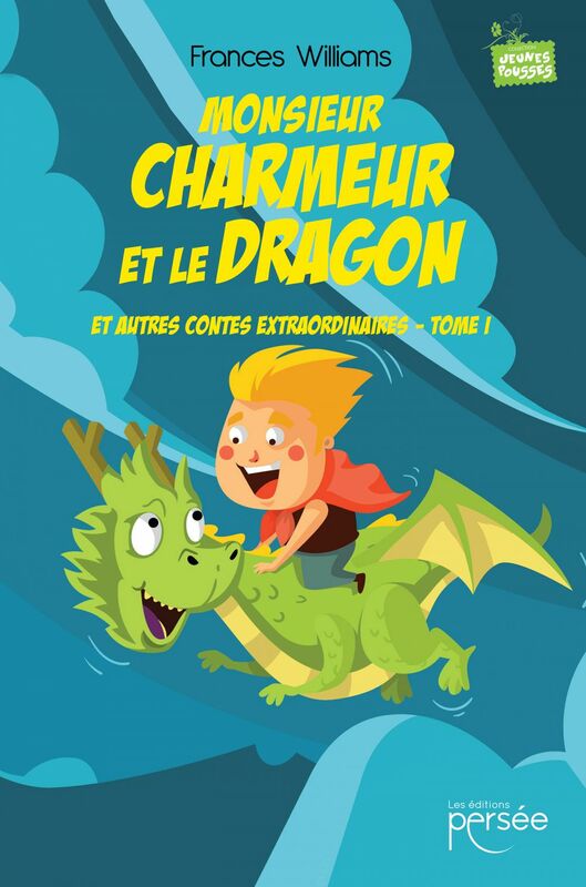 Monsieur Charmeur et le Dragon Et autres contes extraordinaires – Tome 1
