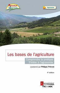 Les bases de l'agriculture - Comprendre la pratique - S'initier à  l'agronomie (4e éd)