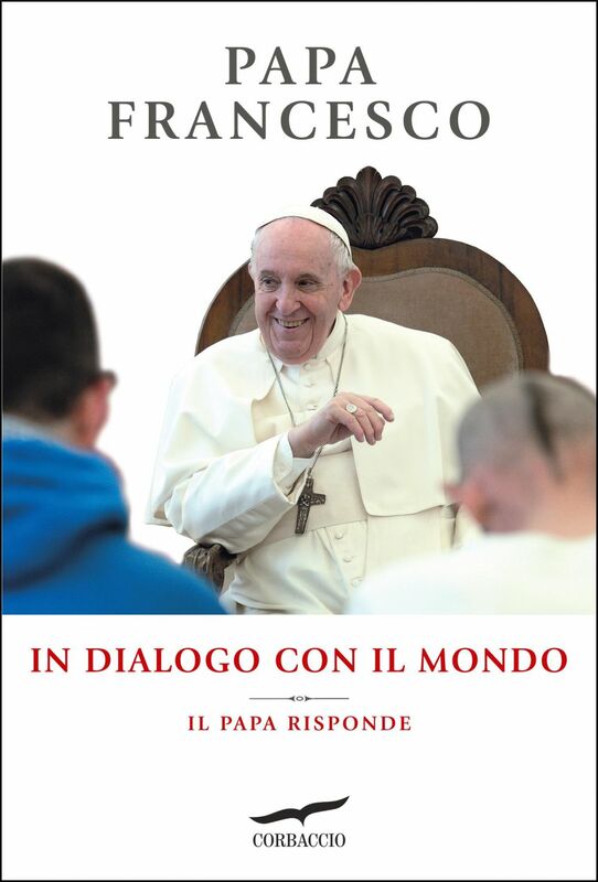 In dialogo con il mondo Il Papa risponde