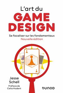 L'art du game design - Nouvelle édition Se focaliser sur les fondamentaux