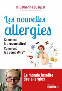 Les nouvelles allergies Comment les reconnaître ? Comment les combattre ?