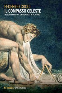 Il compasso celeste Teologia politica e mitopoiesi in Platone