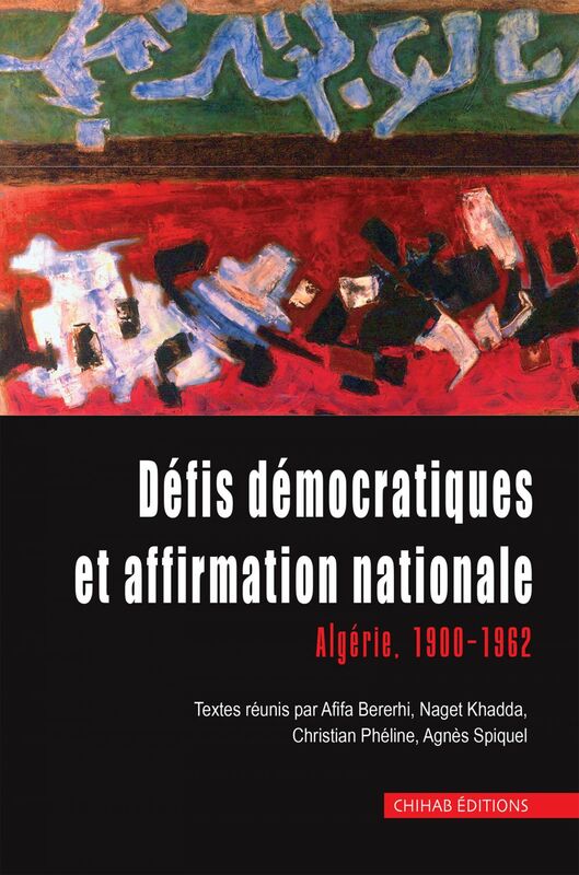 Défis démocratiques et affirmation nationale Algérie, 1900 - 1962