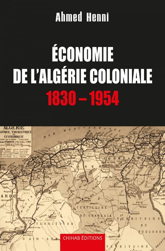 Economie de l'Algérie coloniale 1830 - 1954