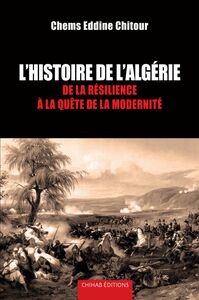 L'Histoire de l'Algérie De la résilience à la quête de la modernité