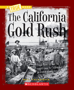 The California Gold Rush (A True Book: Westward Expansion)