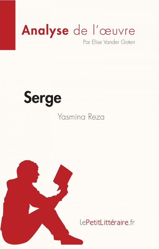 Serge de Yasmina Reza (Analyse de l'oeuvre) Résumé complet et analyse détaillée de l'oeuvre