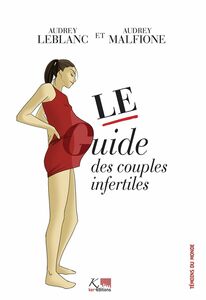 Le guide des couples infertiles Des conseils pour surmonter la stérilité