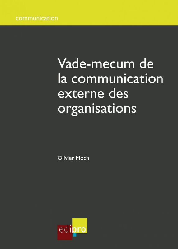 Vade-mecum de la communication externe des organisations Des conseils stratégiques pour une communication efficace (Belgique)