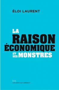 La "raison" économique et ses monstres Mythologies économiques (vol3)
