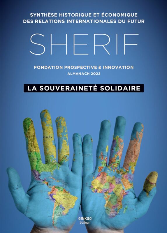 SHERIF 2022 : La Souveraineté solidaire Synthèse historique et économique des relations internationales du futur