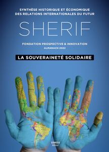 SHERIF 2022 : La Souveraineté solidaire Synthèse historique et économique des relations internationales du futur